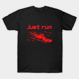 Just Run - Running motivation T-Shirt